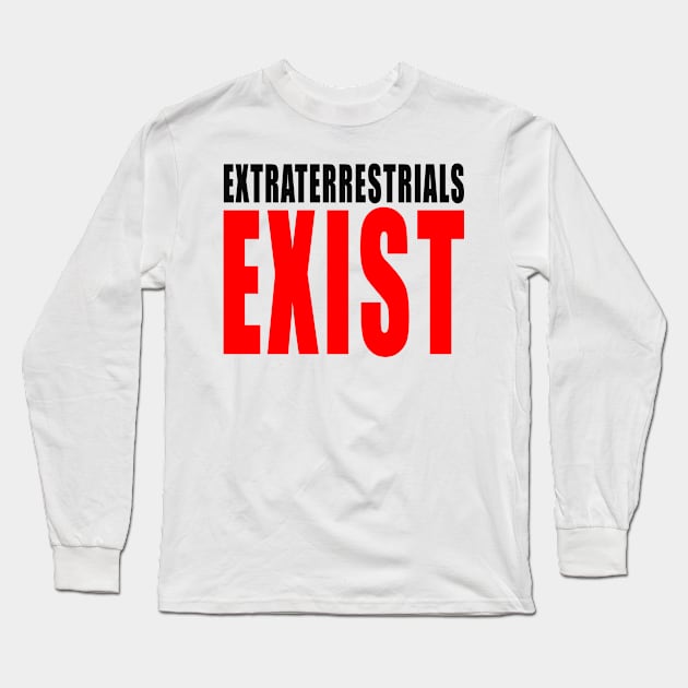 extraterrestrials exist Long Sleeve T-Shirt by Crapulous